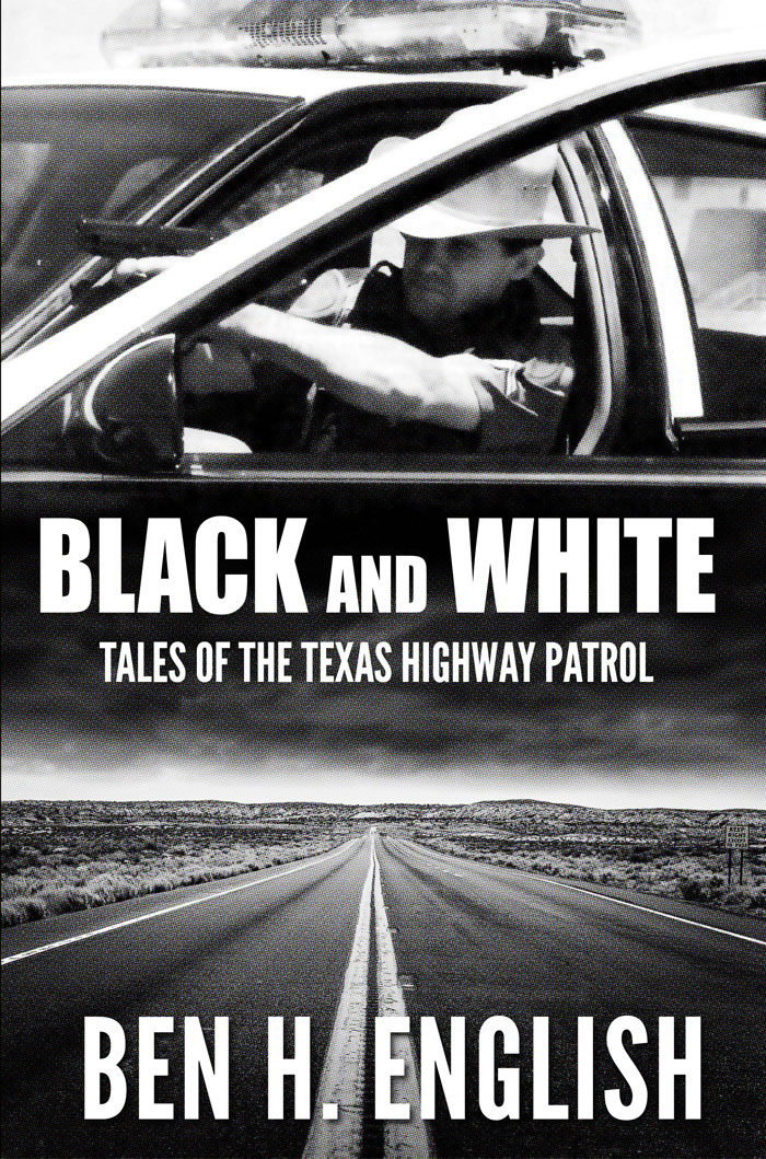 Book cover of Black and White Tales of the Texas Highway Patrol by Ben H. English, on sale at The Stable Performance Cars in Alpine, TX